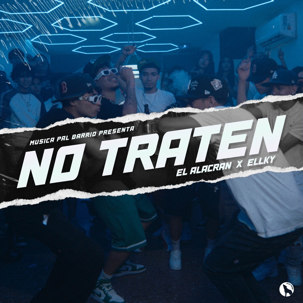 No traten - Single by MUSICA PAL BARRIO, Ellky & EL ALACRAN album cover
