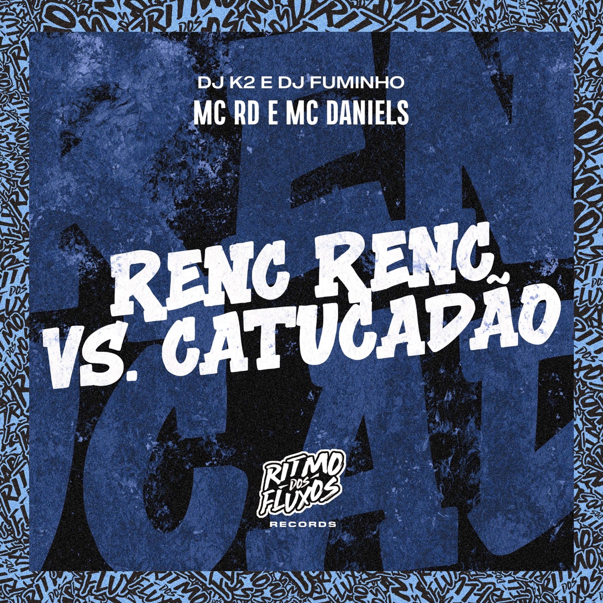 Renc Renc Vs Catucadão - Single by Mc Rd, Mc Daniels, Dj K2 & Dj Fuminho album cover