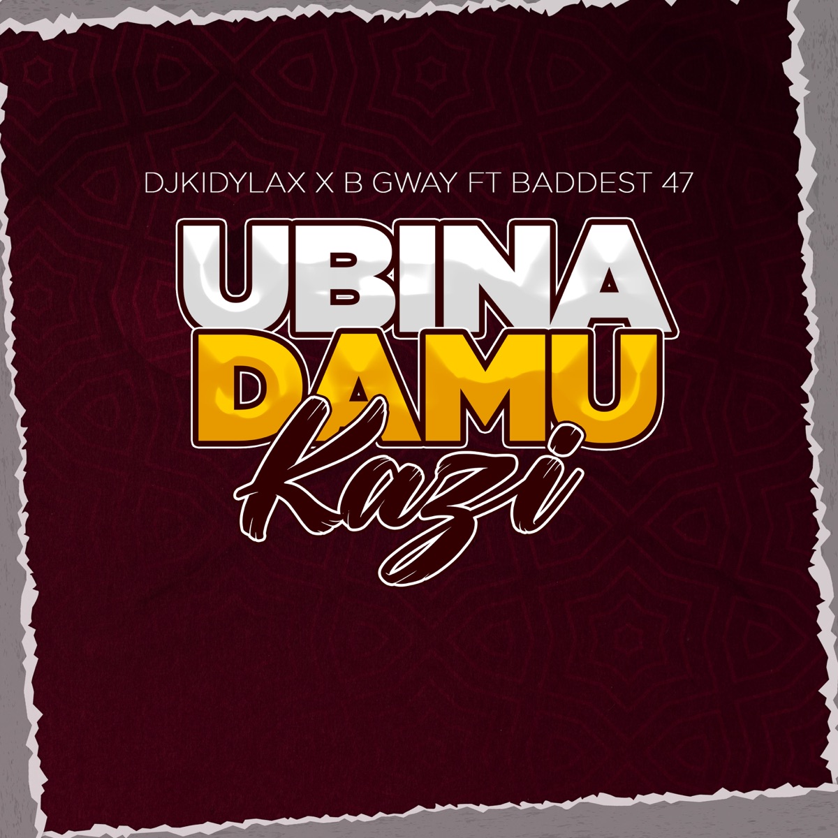 Ubinadamu Kazi (feat. Baddest47 & B Gway) - Single by Dj Kidylax album cover