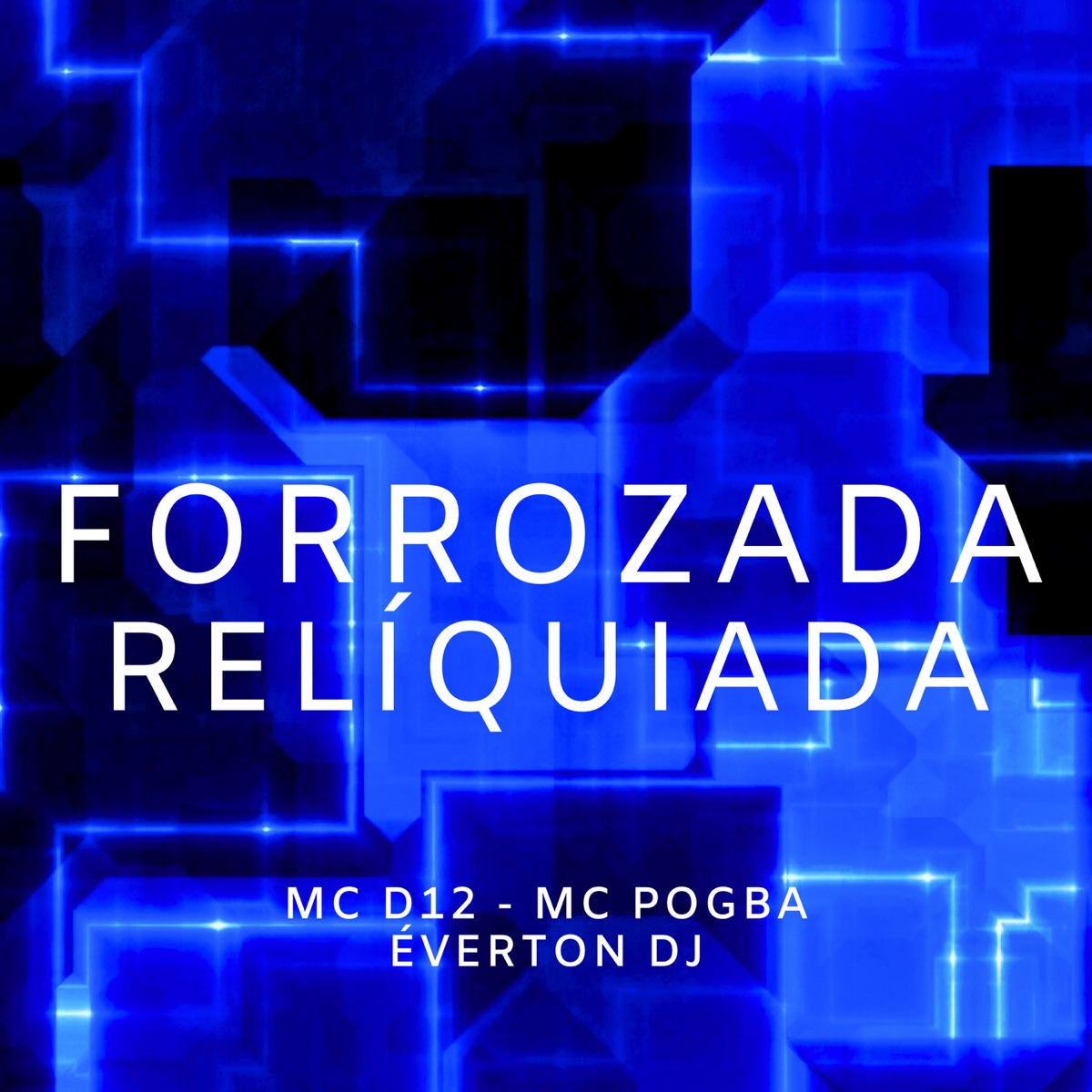 Forrozada Reliquiada - Single by MC Pogba, Mc D12 & ÉVERTON DJ album cover