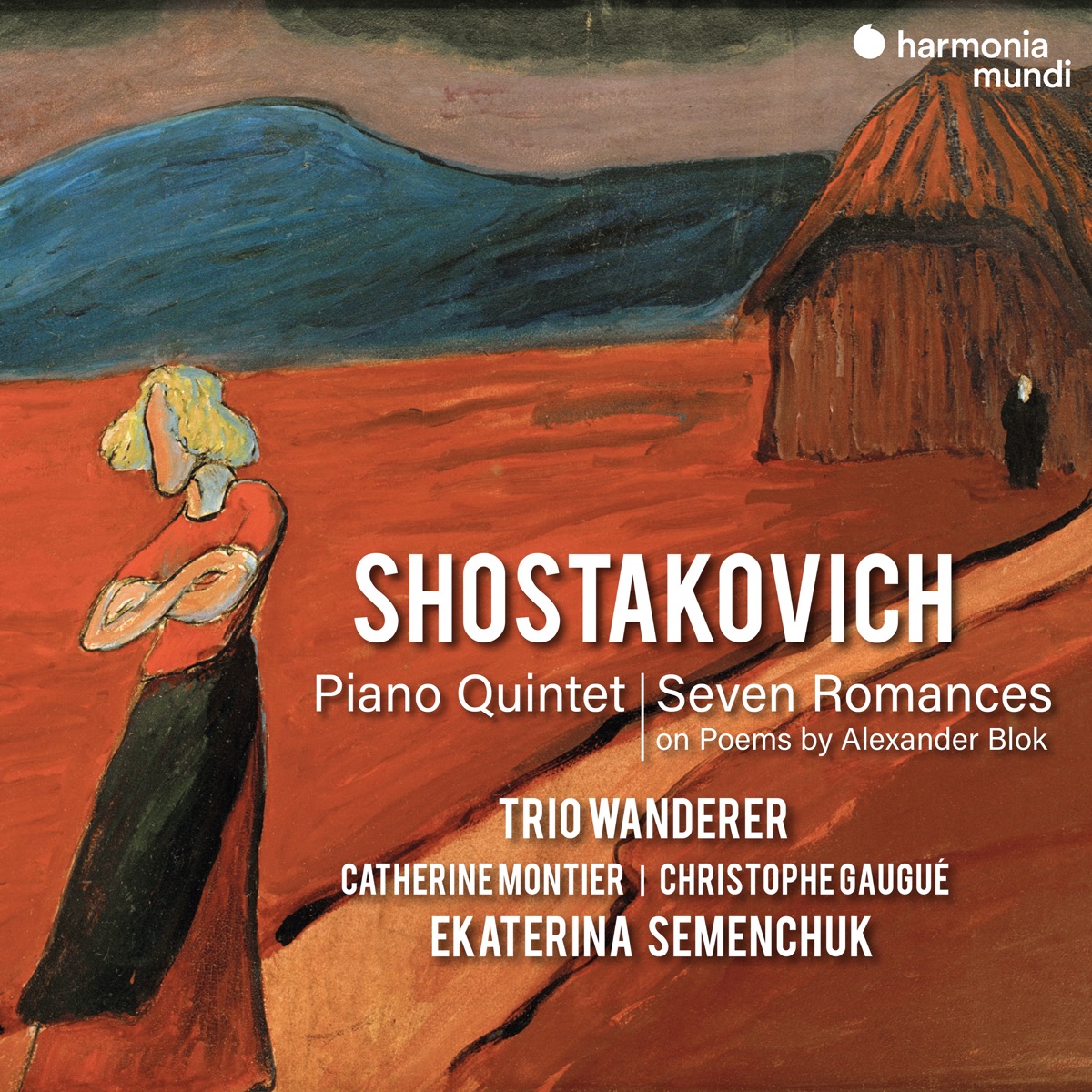 Shostakovich: Piano Quintet & Seven Romances on Poems by Alexander Blok by Trio Wanderer, Christophe Gaugué, Catherine Montier & Ekaterina Semenchuk album cover