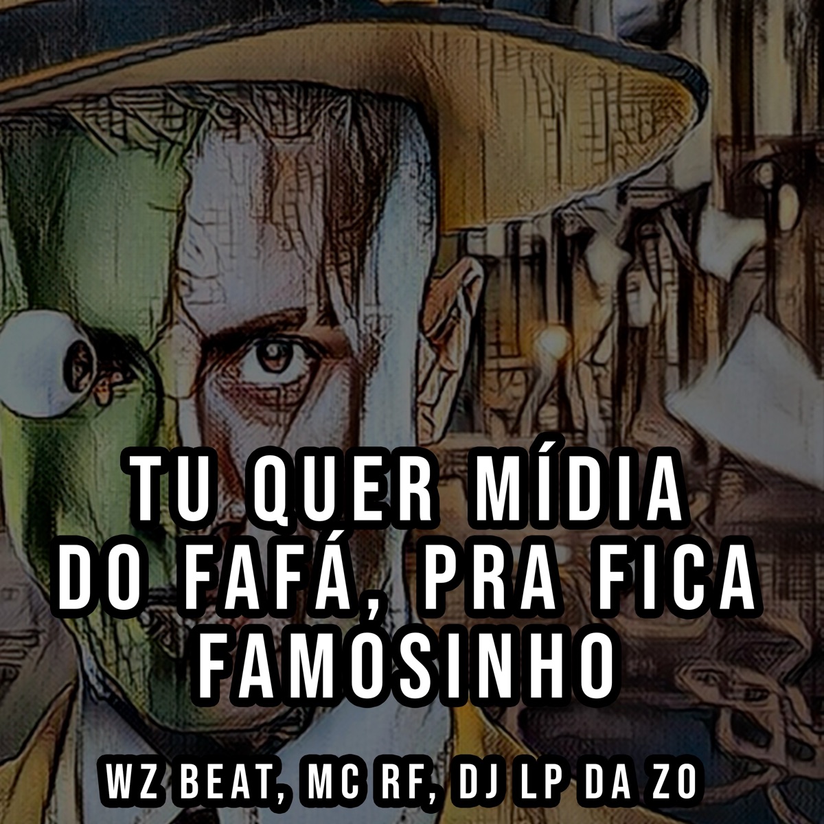 Tu Quer Mídia do Fafá, pra Ficar Famosinho - Single by WZ Beat, Mc Rf & DJ Lp da Zo album cover