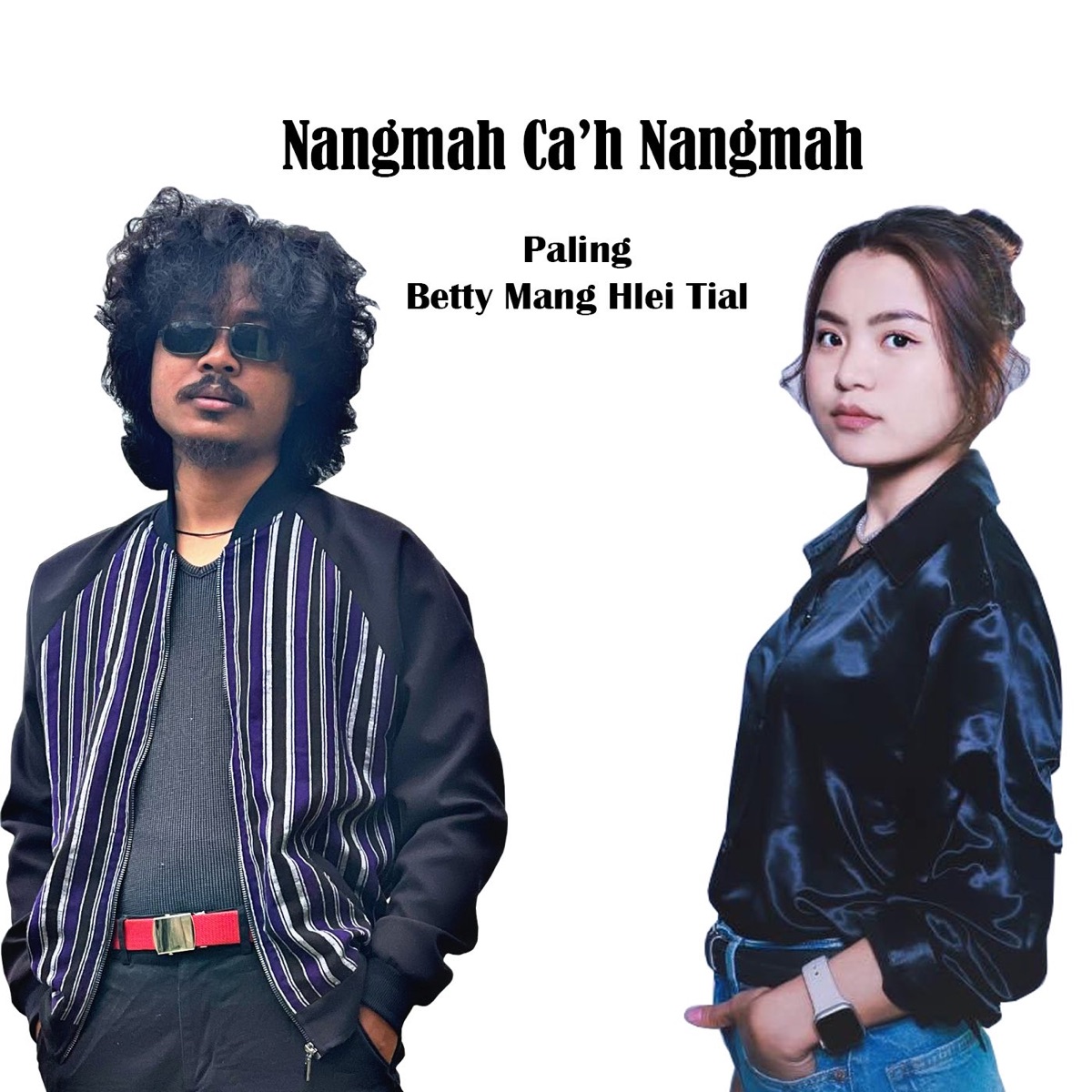 Nangmah Ca’h Nangmah (feat. Betty Mang Hlei Tial) - Single by Paling album cover