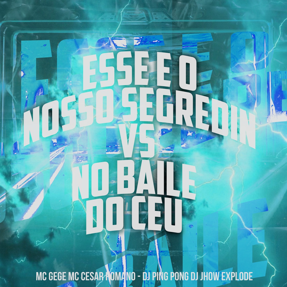 Esse e o Nosso Segredin Vs no Baile do Céu (feat. Dj Jhow Explode) - Single by MC Gege, MC Cesar Romano & DJ PING PONG album cover