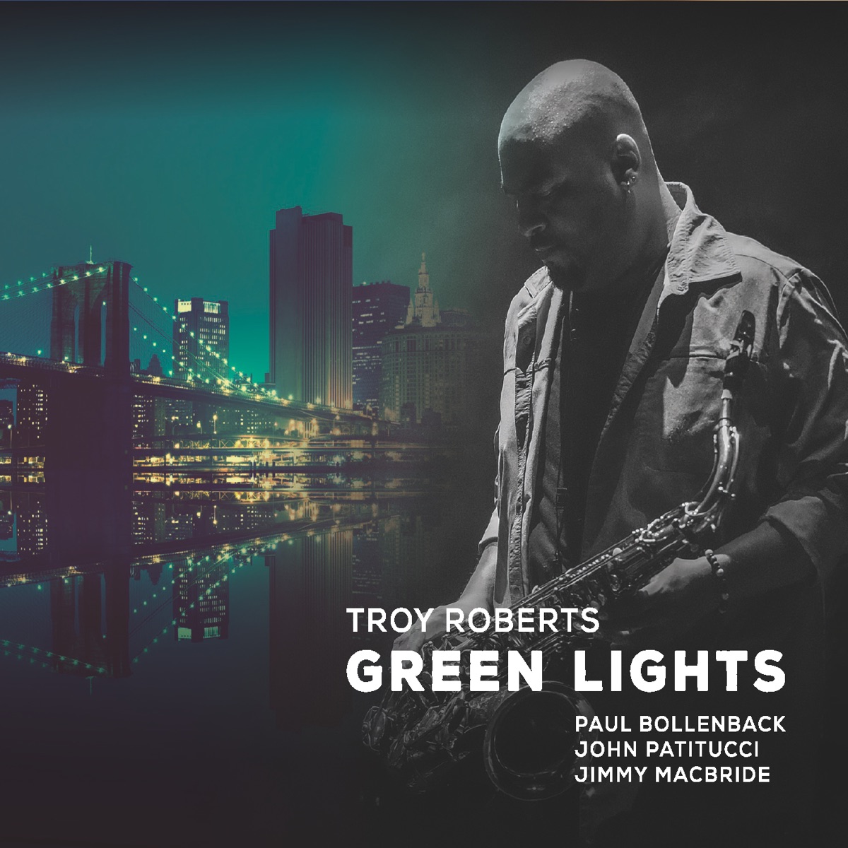 Green Lights (feat. John Patitucci, Paul Bollenback & Jimmy Macbride) by Troy Roberts album cover