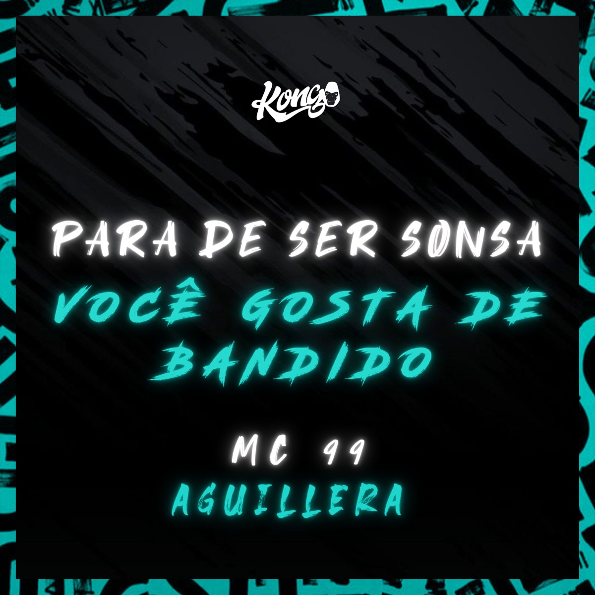 Para de Ser Sonsa, Você Gosta de Bandido - Single by MC 99 & Aguillera album cover
