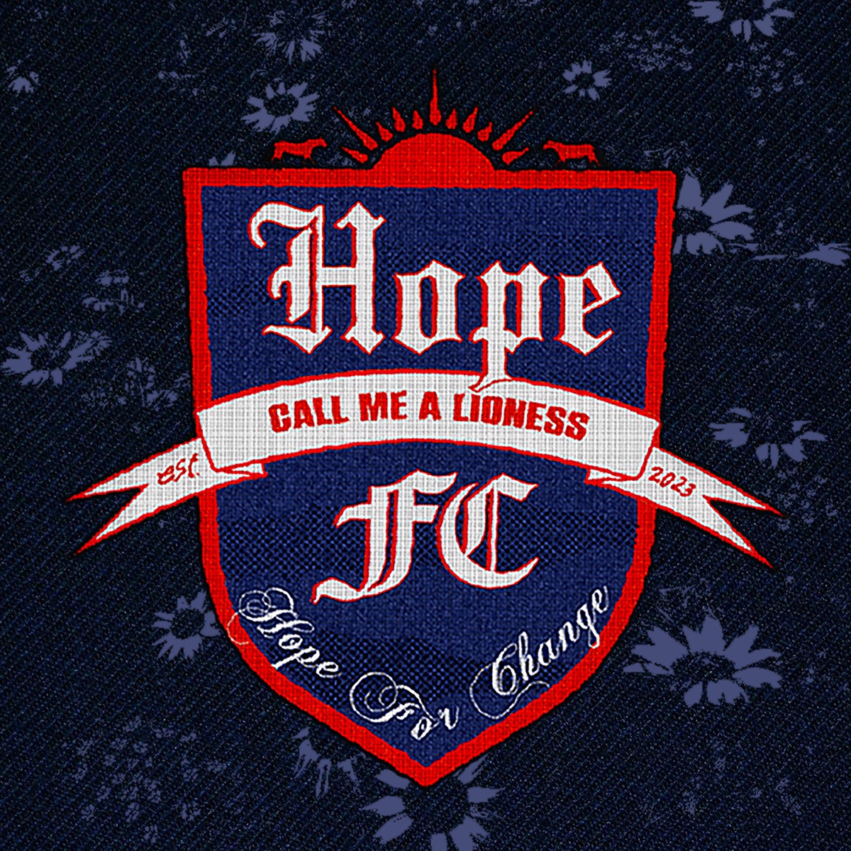 Call Me A Lioness (feat. Olivia Dean, Melanie C, Self Esteem, Ellie Rowsell, Al Greenwood, Marika Hackman, Rachel Chinouriri, Shura, Jasmine Jethwa, Rose Gray & Highlyy) - Single by Hope FC album cover artwork