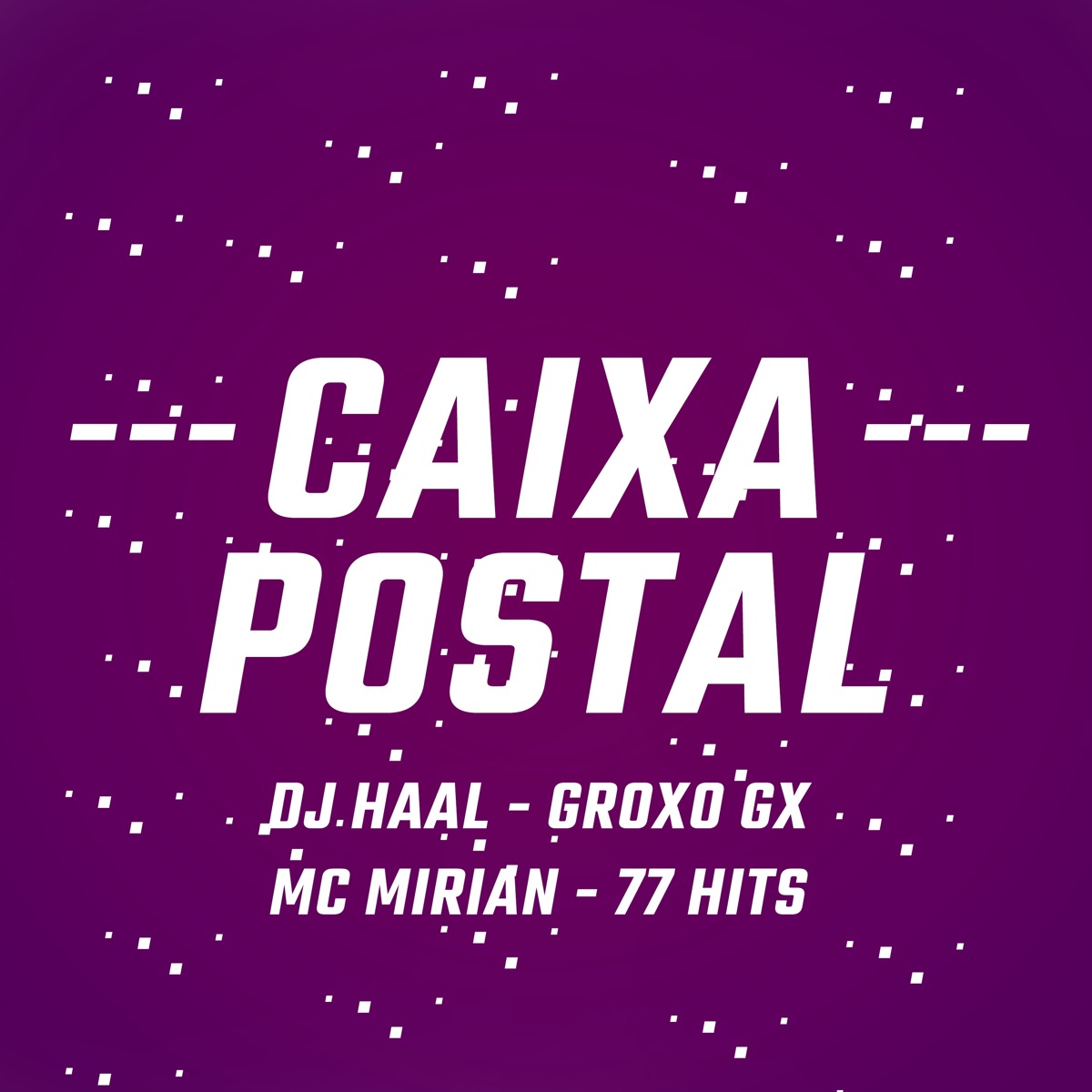 Caixa Postal (feat. Mc Mirian) - Single by DJ Haal, 77 hits & Groxo GX album cover