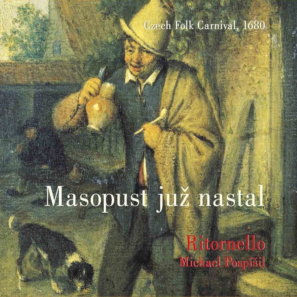 Masoust juž nastal, Czech Folk Carnival 1680 by Michael Pospíšil & Ritornello album cover