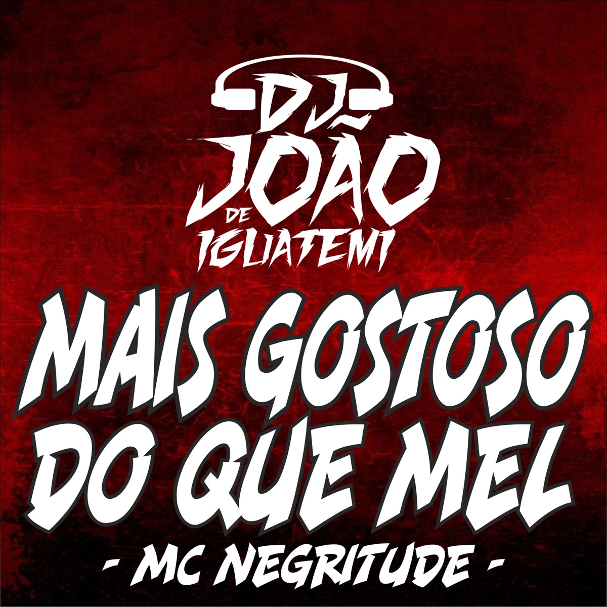 Mais Gostoso do Que Mel - Single by DJ João de Iguatemi & MC Negritude album cover