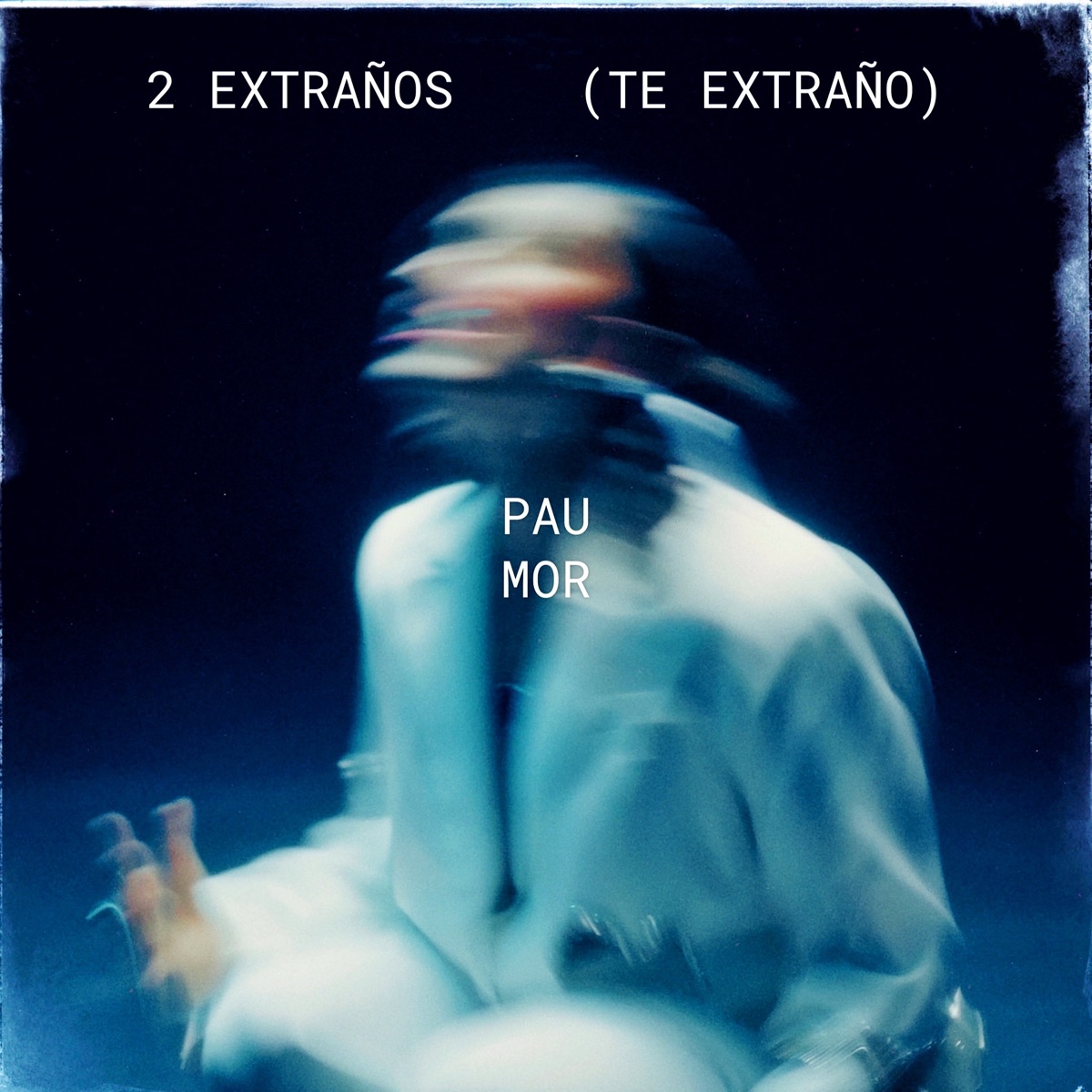 2 Extraños (Te Extraño) - Single by Pau Mor album cover