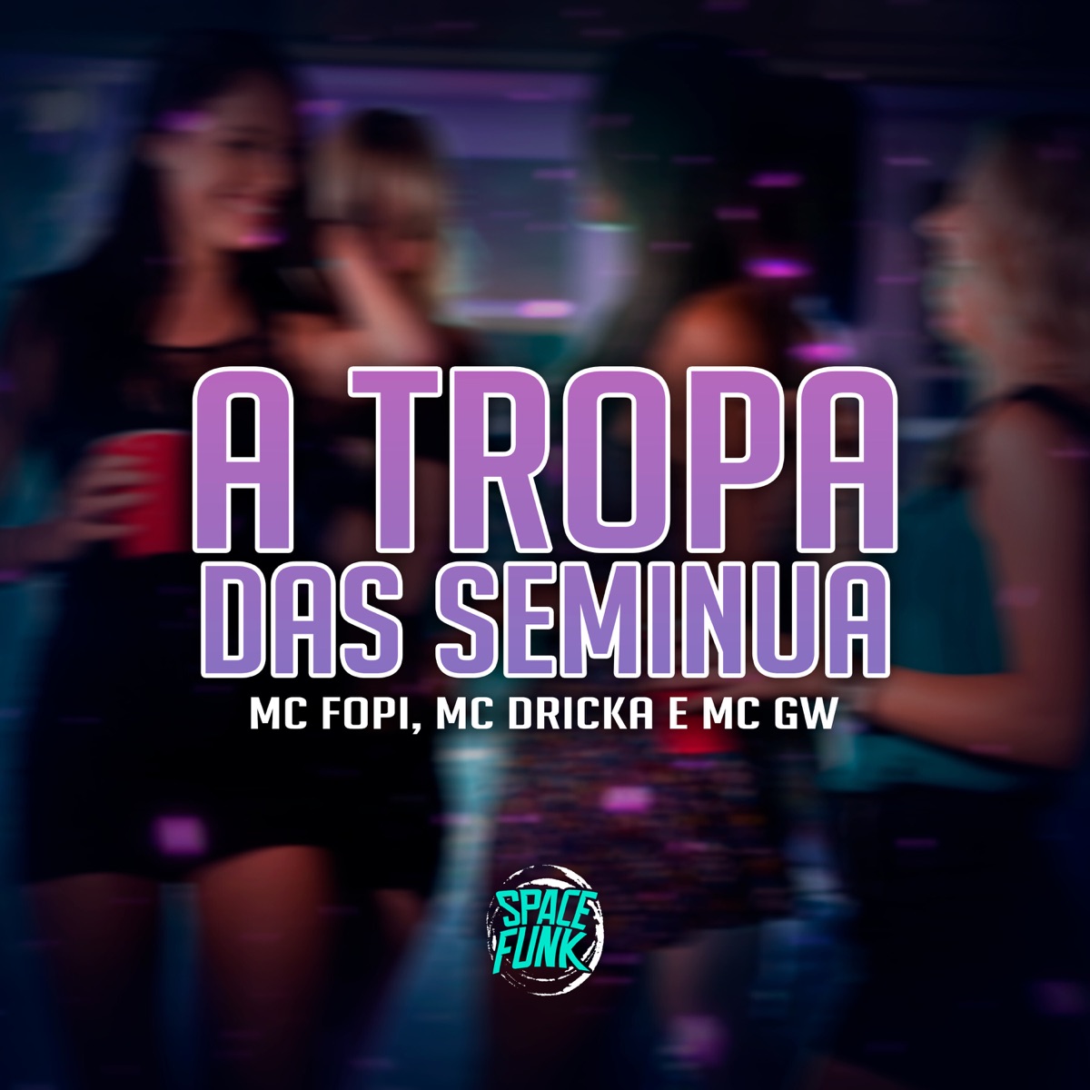 A Tropa das Seminua (feat. MC GW & Mc Dricka) - Single by Mc Fopi & DJ Hud Original album cover