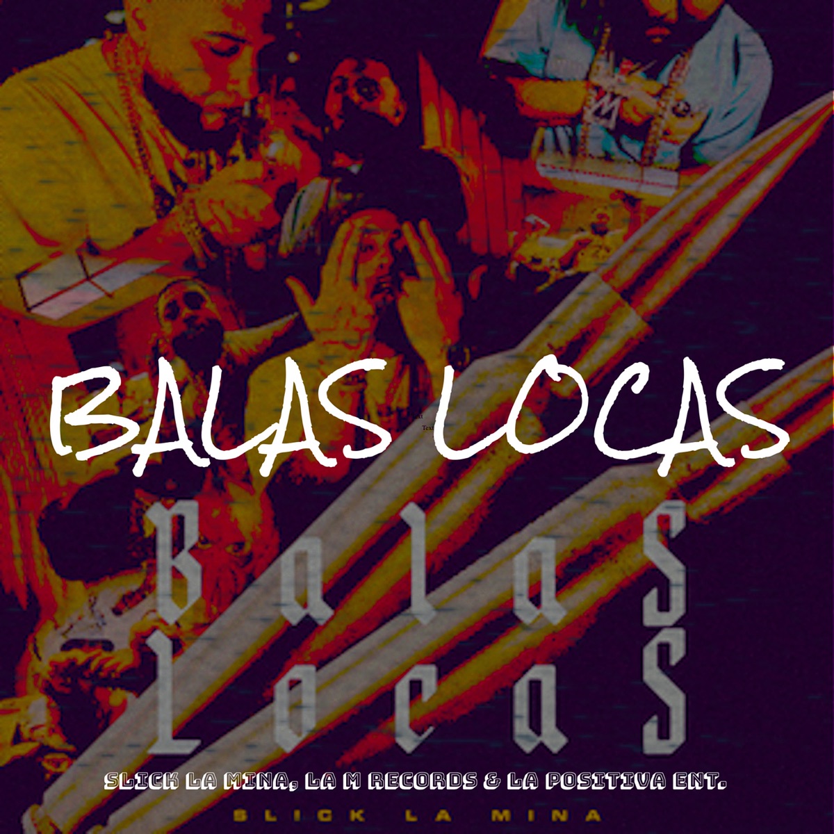 Balas Locas - Single by Slick La Mina, LA M RECORDS & La Positiva Ent. album cover