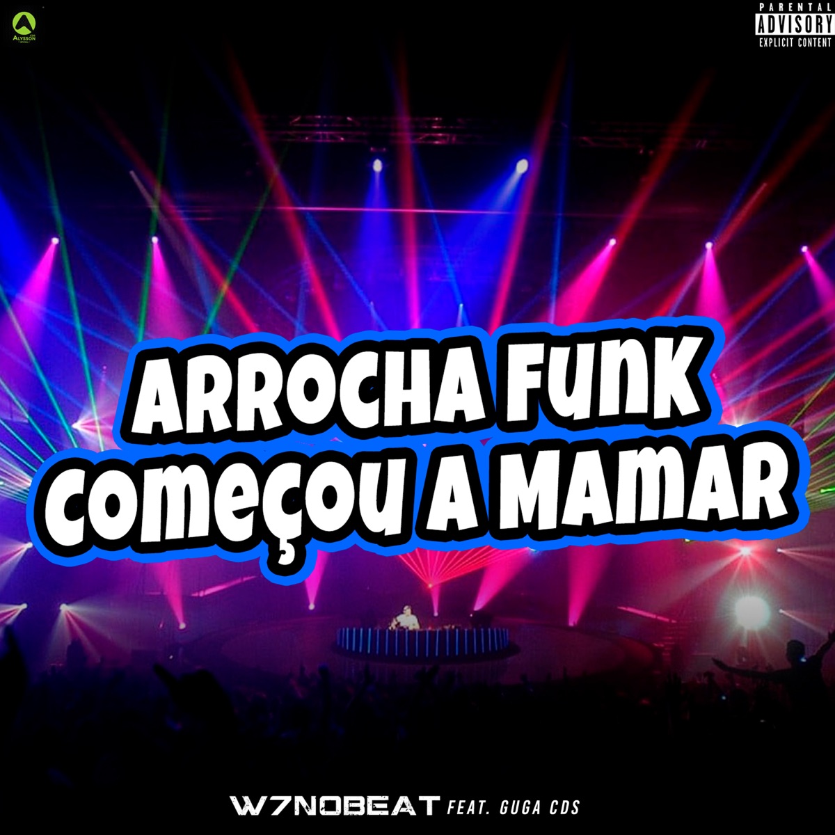 Arrocha Funk Começou a Mamar (feat. Guga CDs) - Single by W7noBeat album cover