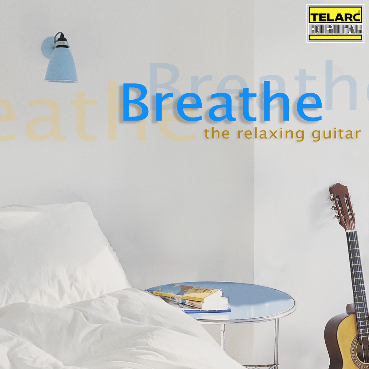 Breathe: The Relaxing Guitar by David Russell, Angel Romero, Los Angeles Guitar Quartet, Erich Kunzel & Naples Philharmonic Orchestra album cover