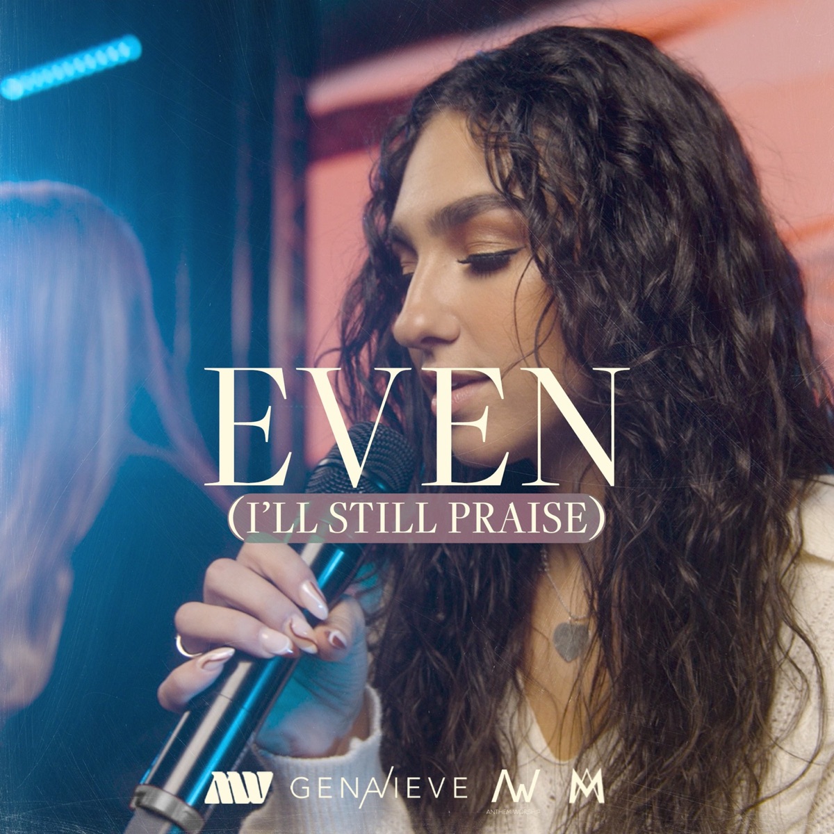 Even (I'll Still Praise) [Acoustic] [feat. Anthem Worship] - Single by Mass Anthem, Genavieve Linkowski & Metro Collective Worship album cover