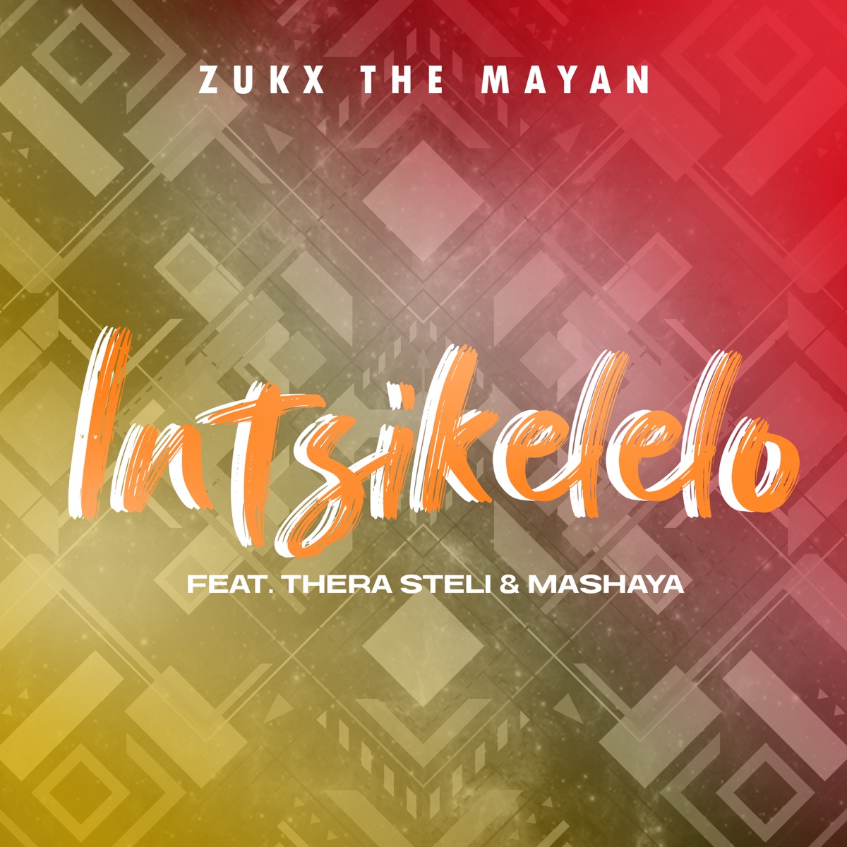 Intsikelelo (feat. Thera Steli & Mashaya) - Single by Zukx The Mayan album cover