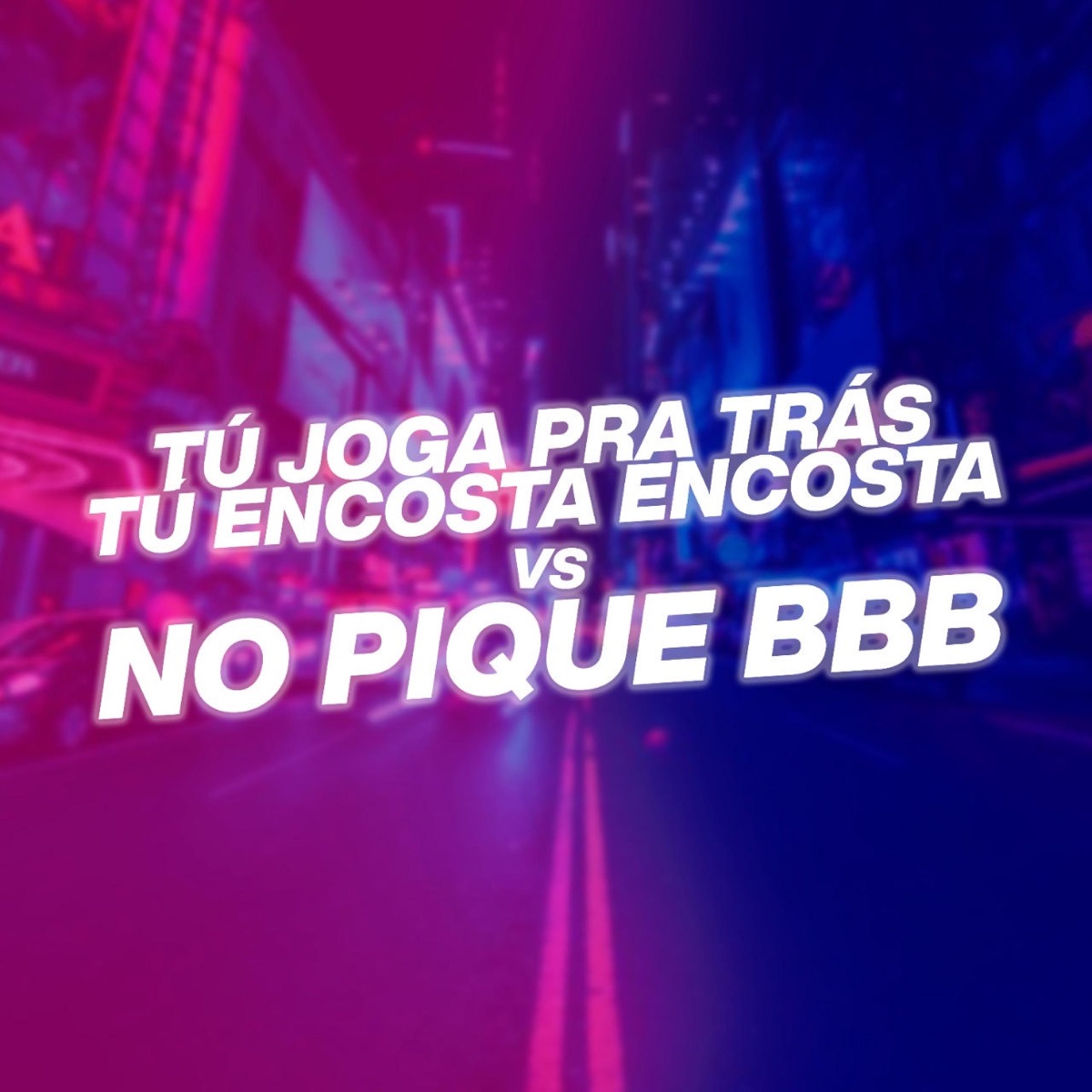 TU JOGA PRA TRAS TU ENCOSTA ENCOSTA vs NO PIQUE BBB (DJ DN O ASTRO Remix) - Single by Mc Mascara & Mc Rodrigo do CN album cover