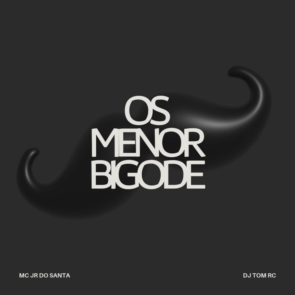 Os Menor Bigode (feat. Dj Tom RC) - Single by Mc Jr do Santa album cover