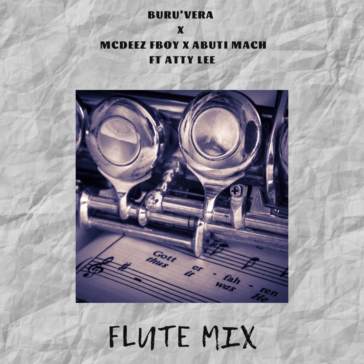 Flute Mix (feat. Attylee) - Single by Buru'Vera, Abuti Mach & Mcdeez Fboy album cover