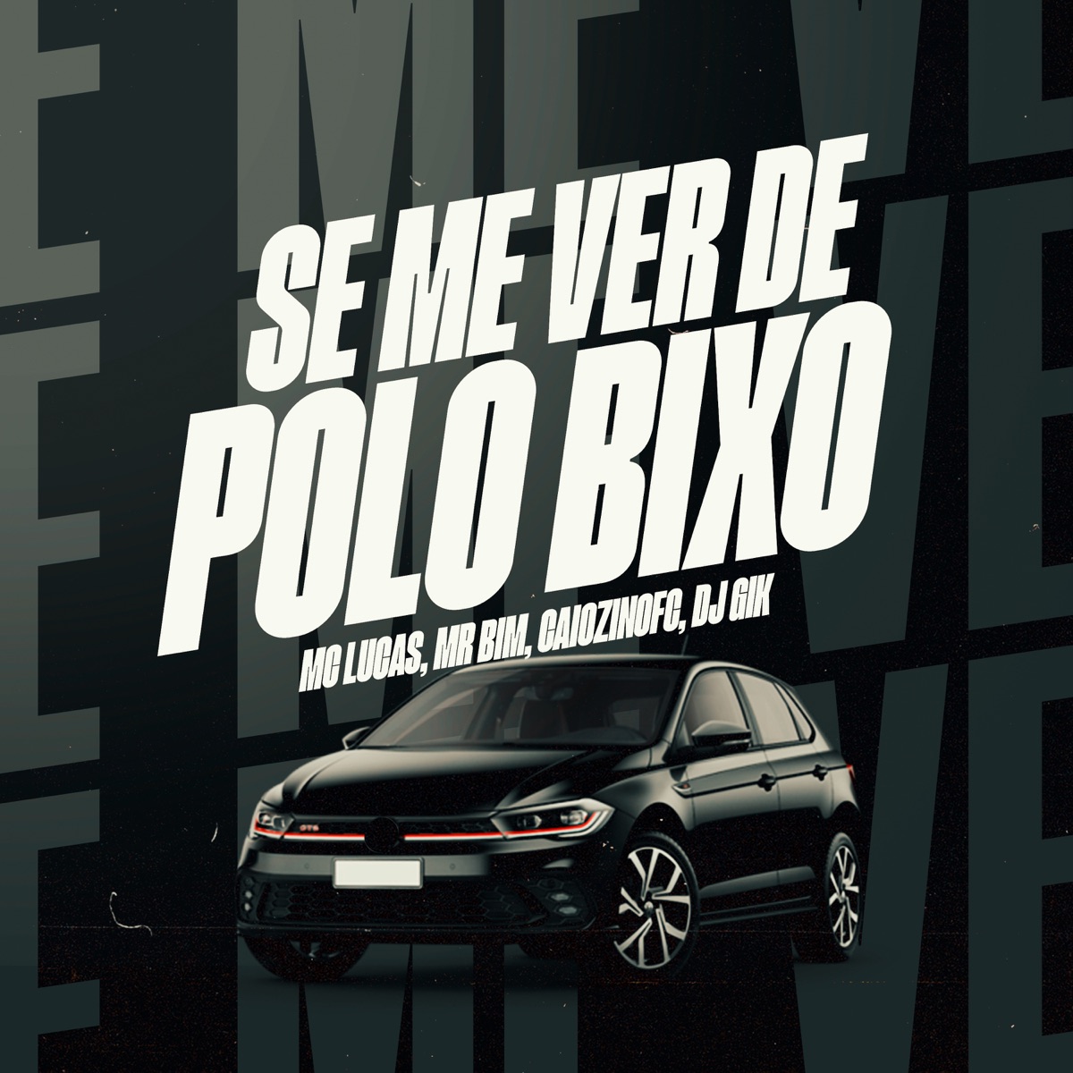 Se Me Ver de Polo Bixo (feat. MR Bim) - Single by DJ Gik, MC Caiozin & MC LUCAS album cover