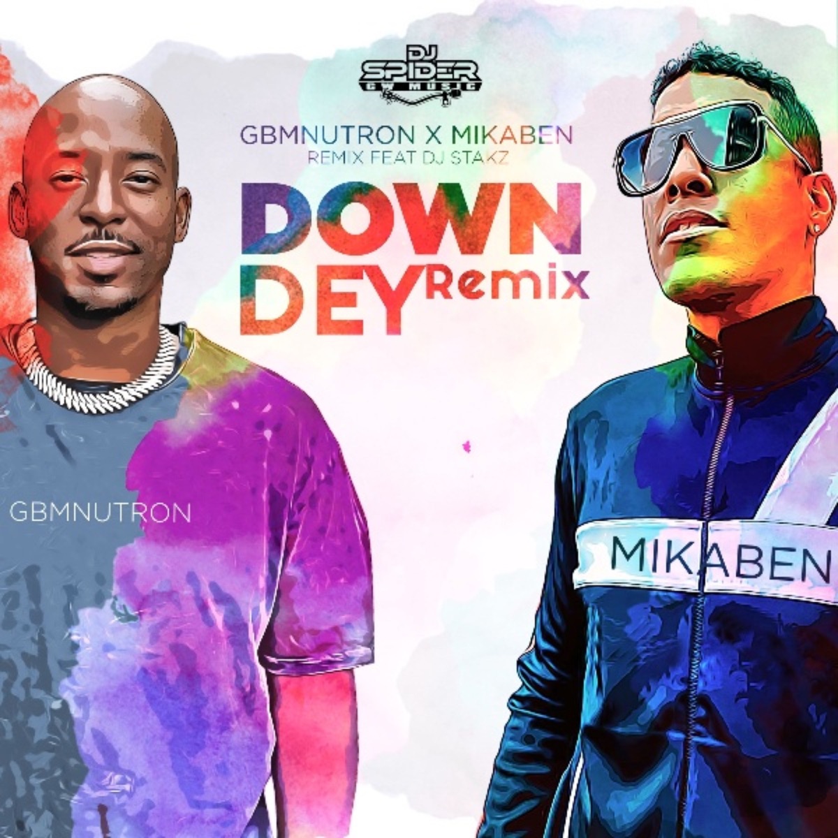 Down Dey (Remix) [feat. Dj Stakz] - Single by GBM Nutron, Mikaben & Dj Spider album cover