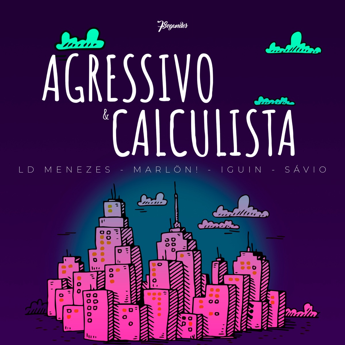 Agressivo e Calculista (feat. De'Brito & LD Menezes) - Single by 7Segundos, Marlön! & Sávio Pires album cover