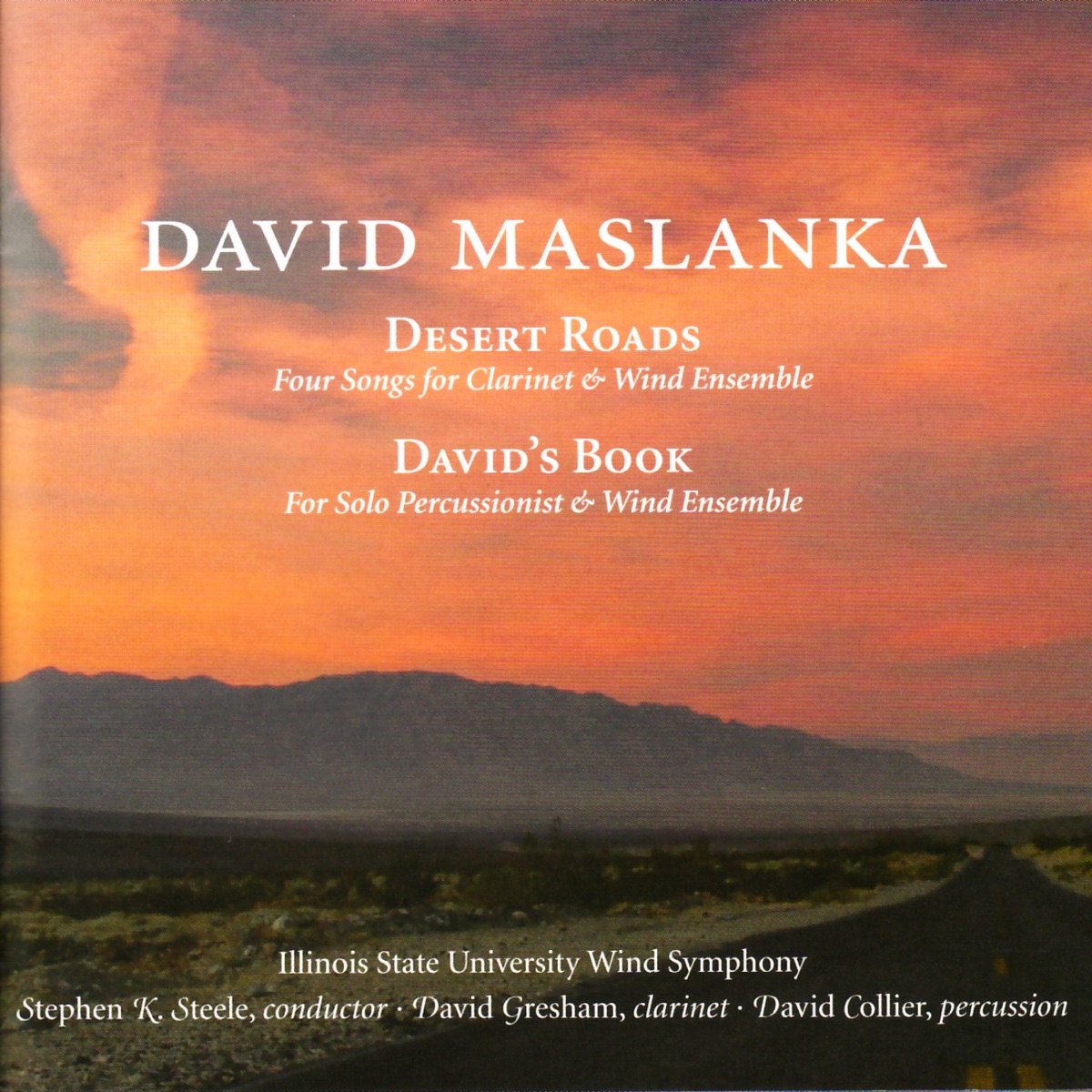 Desert Roads by Illinois State University Wind Symphony, Stephen Steele, David Gresham & David Coliler album cover
