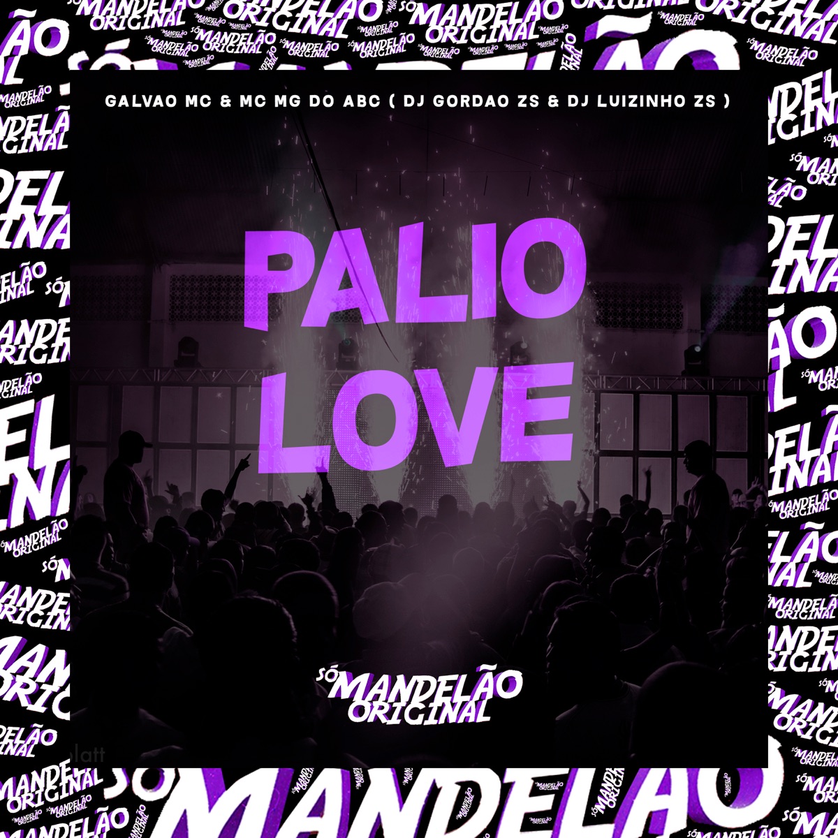 Palio Love (feat. dj luizinho zs) - Single by Galvao MC, Mc Mg do Abc & DJ Gordão Zs album cover
