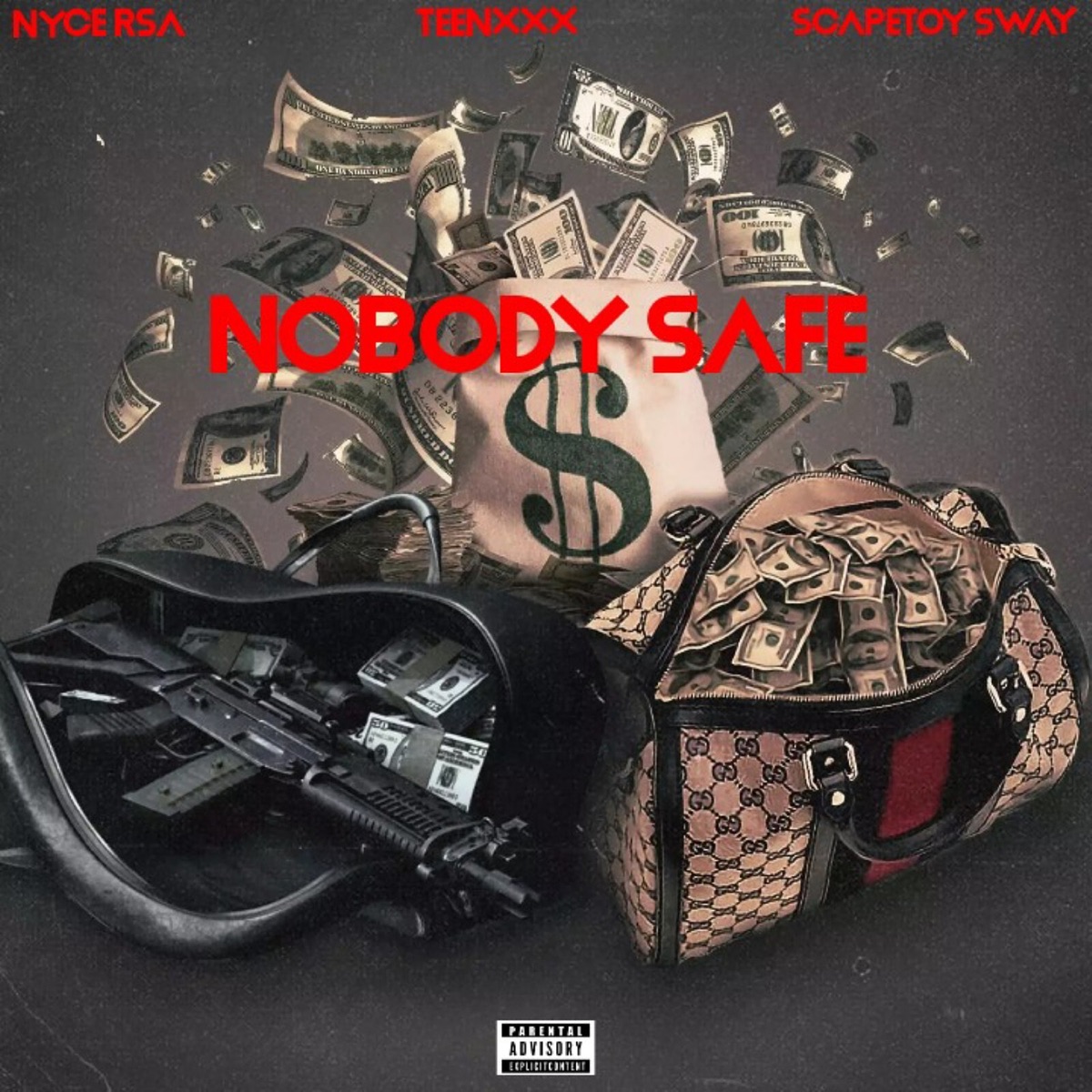 Nobody Safe - Single (feat. TEENXXX & Scapetoy Sway) - Single by Nyce RSA album cover