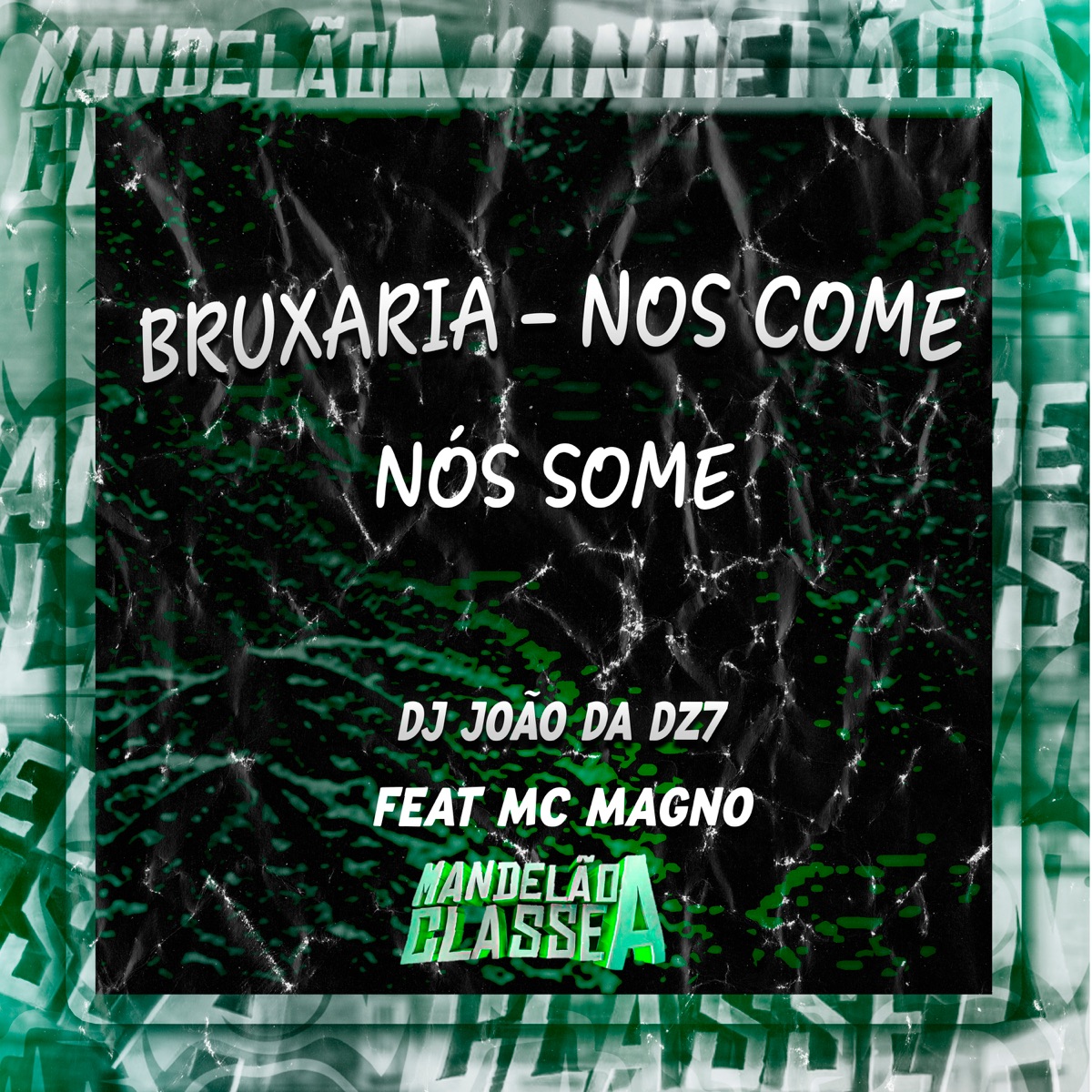 Bruxaria - Nos Come Nós Some (feat. MC Magno) - Single by DJ João Da DZ7 album cover