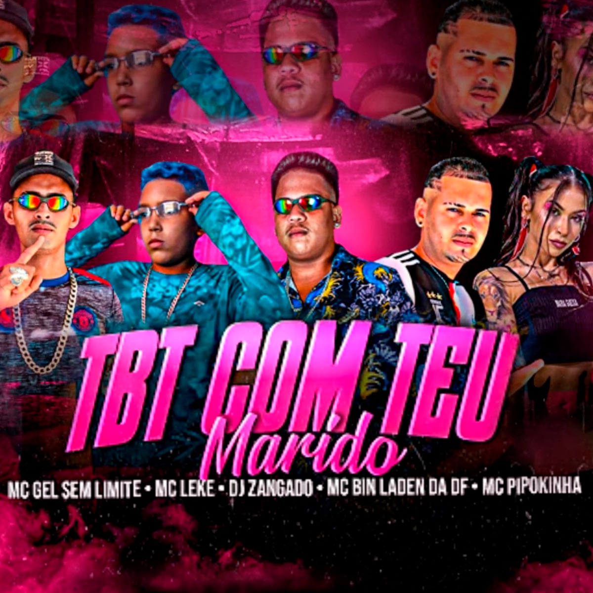 Tbt Com Teu Marido (feat. MC Pipokinha & mc bin laden da df) - Single by DJ ZANGADO OFICIAL, MC Leke & Gel Sem Limite album cover