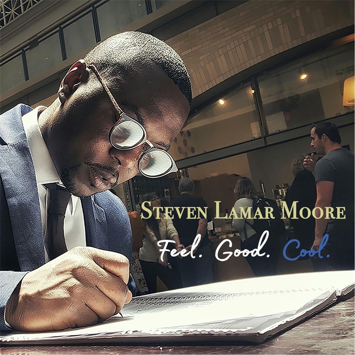 Feel. Good. Cool. by Steven Lamar Moore album cover