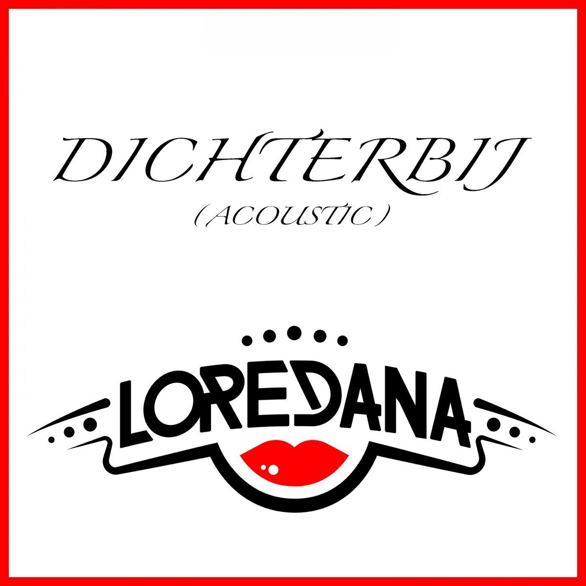 Dichterbij (Acoustic) - Single by Loredana album cover