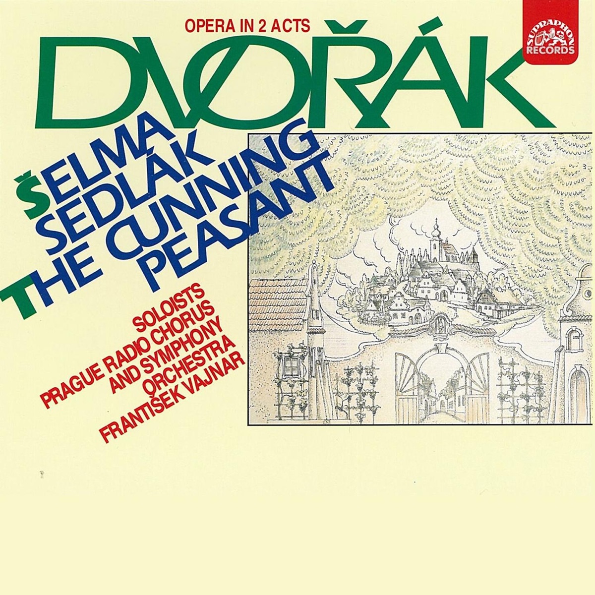 Dvořák: The Cunning Peasant by Bozena Effenberkova, Miroslav Kopp, Karel Průša, Frantisek Vajnar, Prague Radio Symphony Orchestra & Antonín Dvořák album cover
