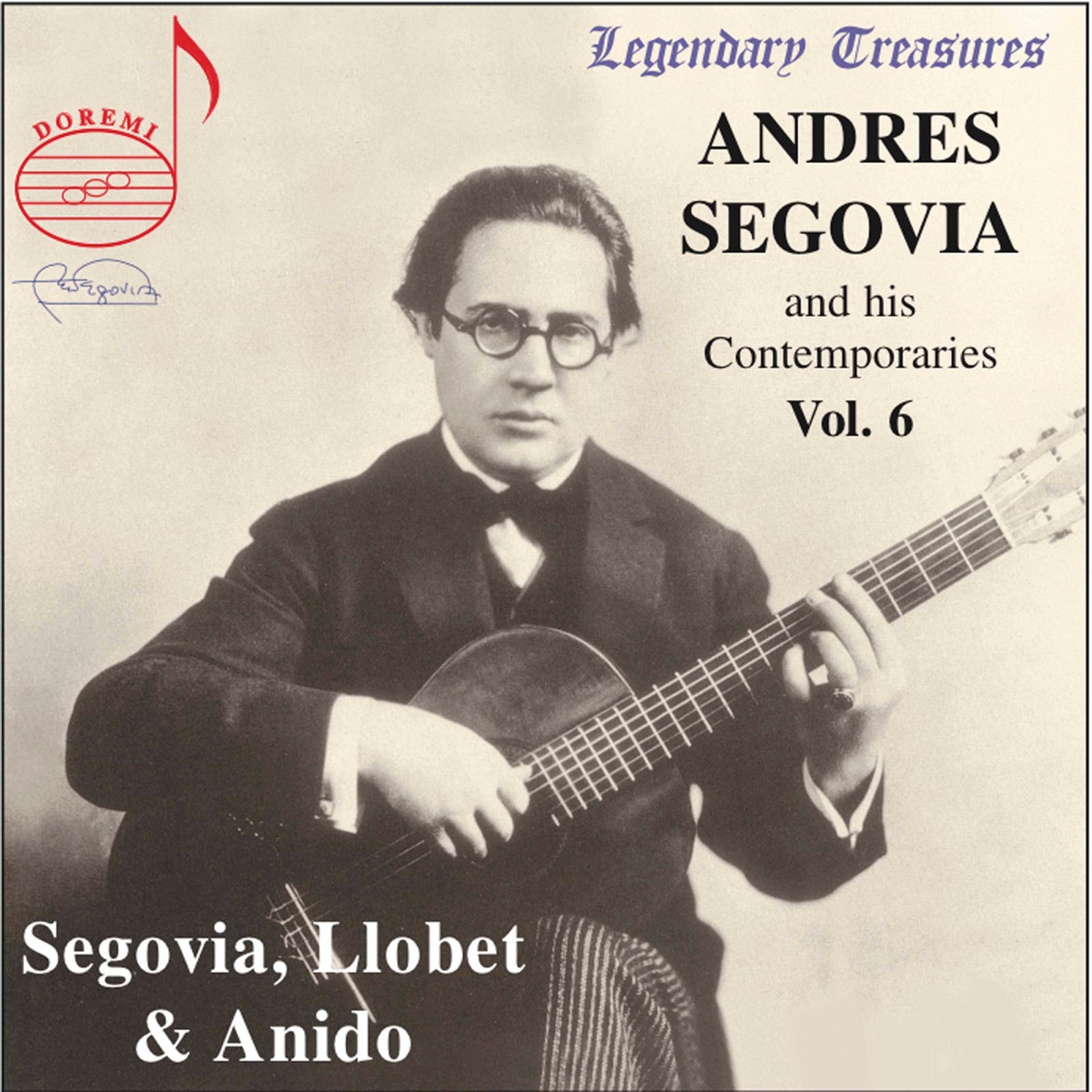 Segovia & Contemporaries, Vol. 6: Llobet & Anido by Andrés Segovia, Miguel Llobet & Maria Luisa Anido album cover