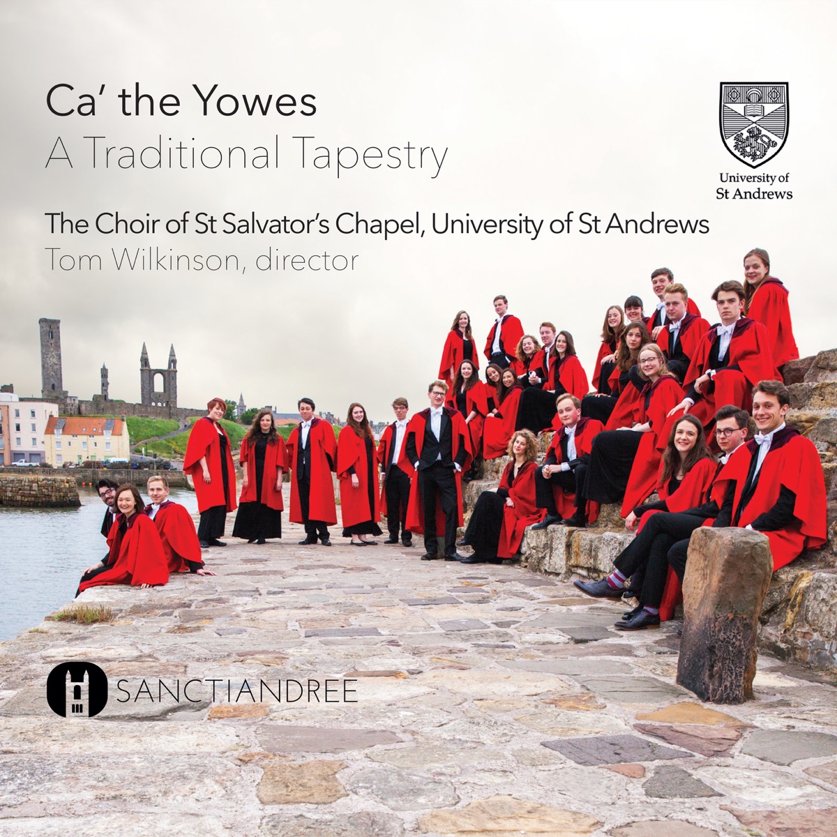 Ca’ the Yowes - A Traditional Tapestry by St. Salvator's Chapel Choir & Tom Wilkinson album cover