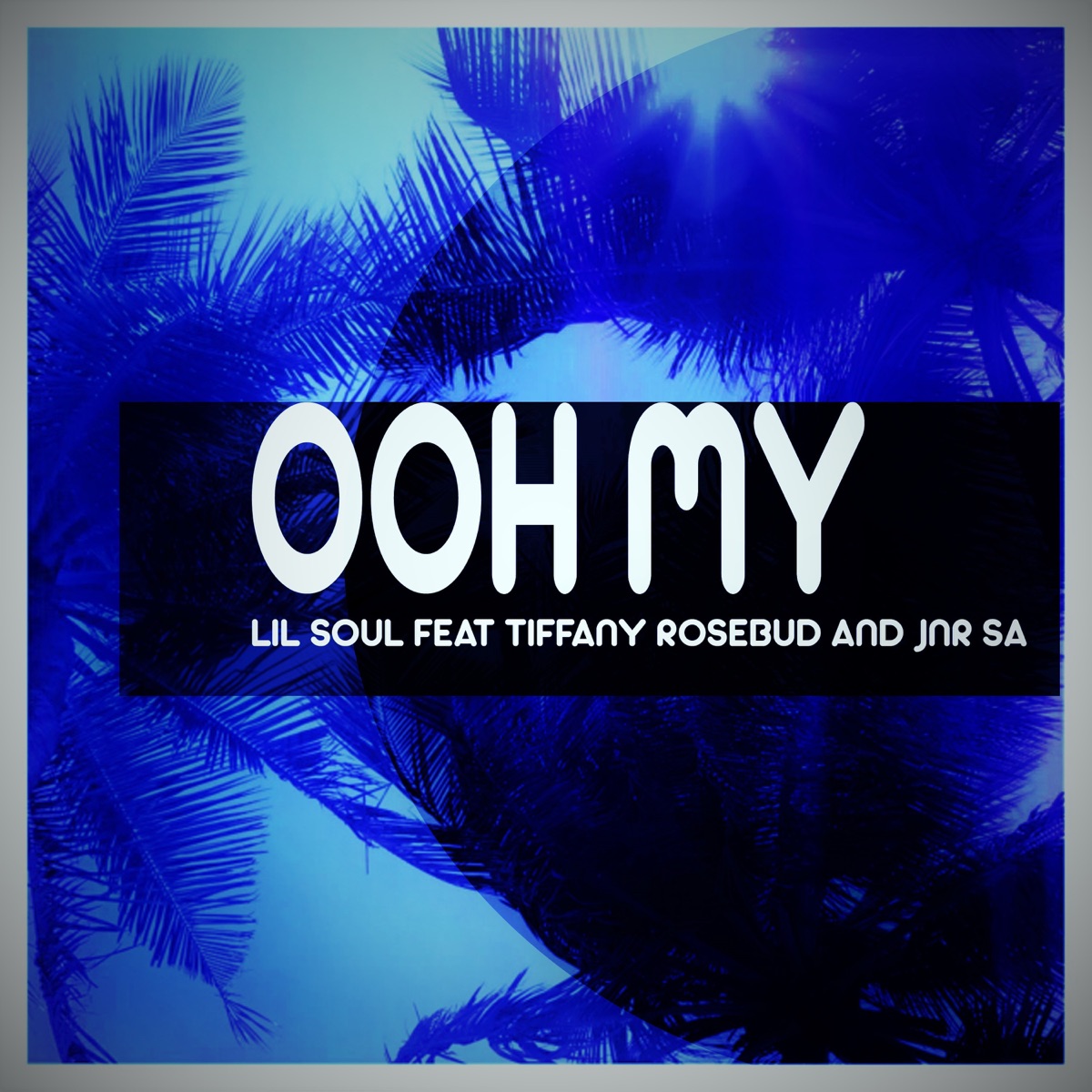 Ooh My (feat. Tiffany Rosebud & JNR (SA)) - Single by Lil Soul album cover