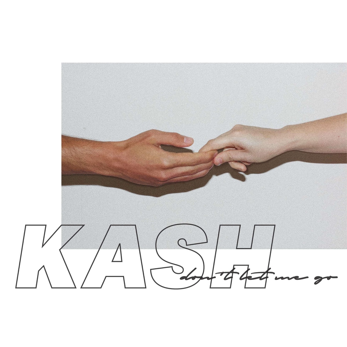 Don't Let Me Go - Single by Kash album cover