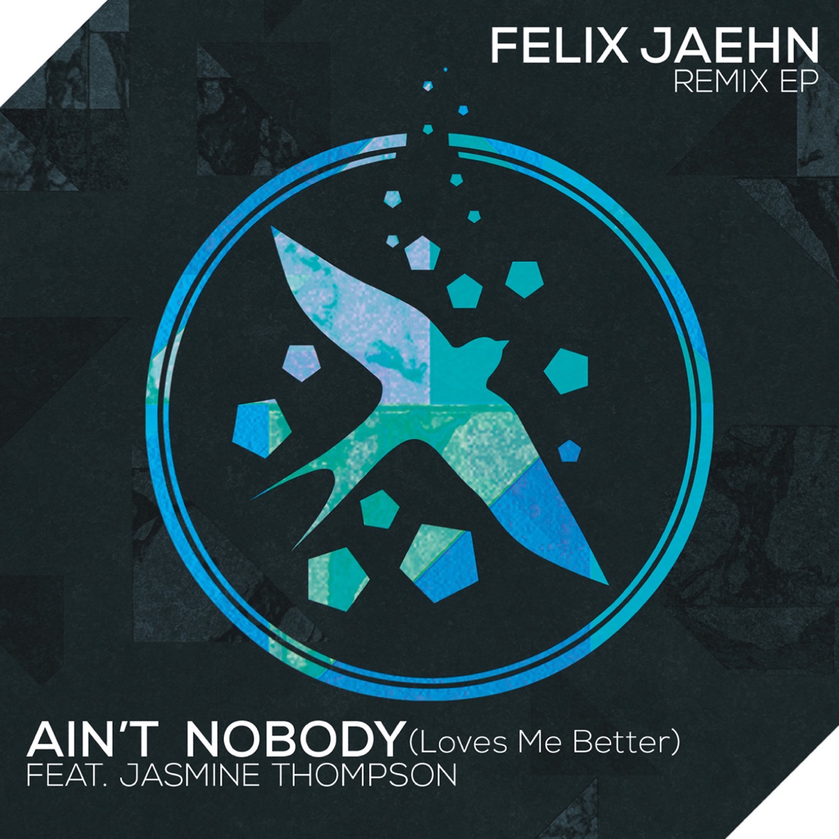 Ain't Nobody (Loves Me Better) [Remix] [feat. Jasmine Thompson] - EP by felix jaehn album cover