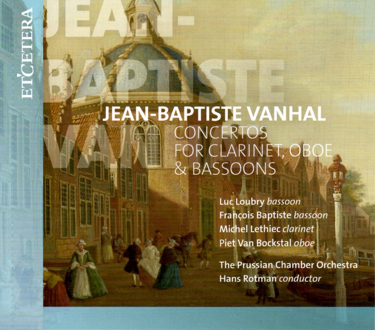 Vanhal: Concertos for Clarinet, Oboe & Bassoons by François Baptiste, Michel Lethiec, Luc Loubry, Piet Van Bockstal, The Prussian Chamber Orchestra & Hans Rotman album cover