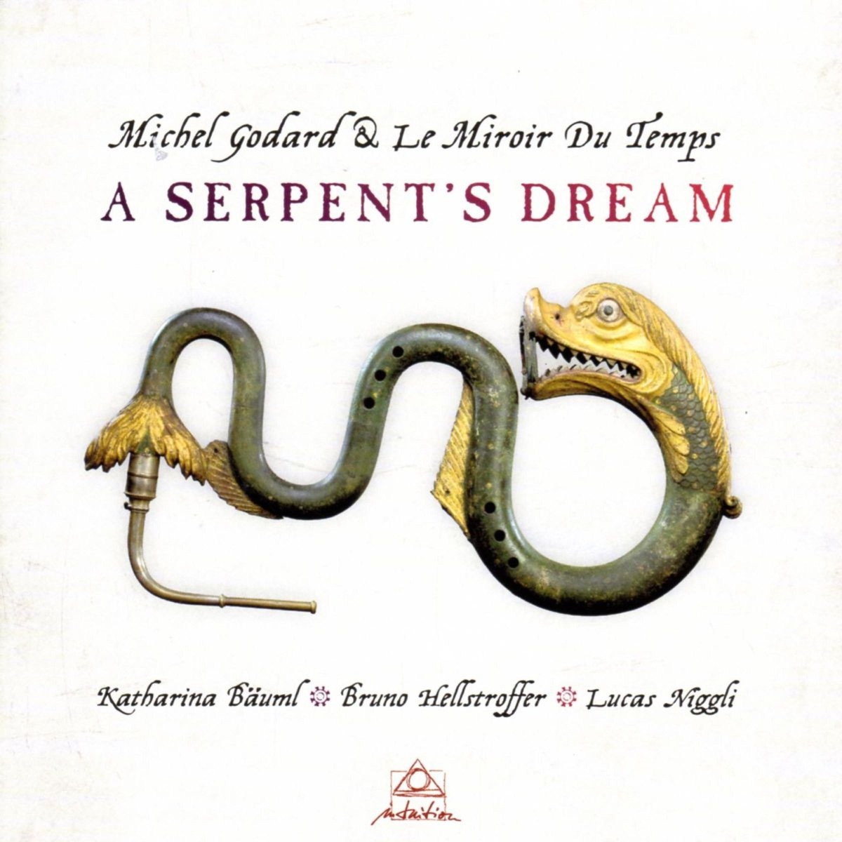 A Serptent's Dream (feat. Michel Godard, Katharina Bauml, Bruno Hellstroffer & Lucas Niggli) by Michel Godard & Le Miroir Du Temps album cover