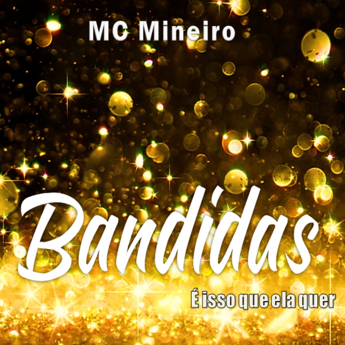 Bandidas, É Isso Que Ela Quer - Single by MC Mineiro album cover