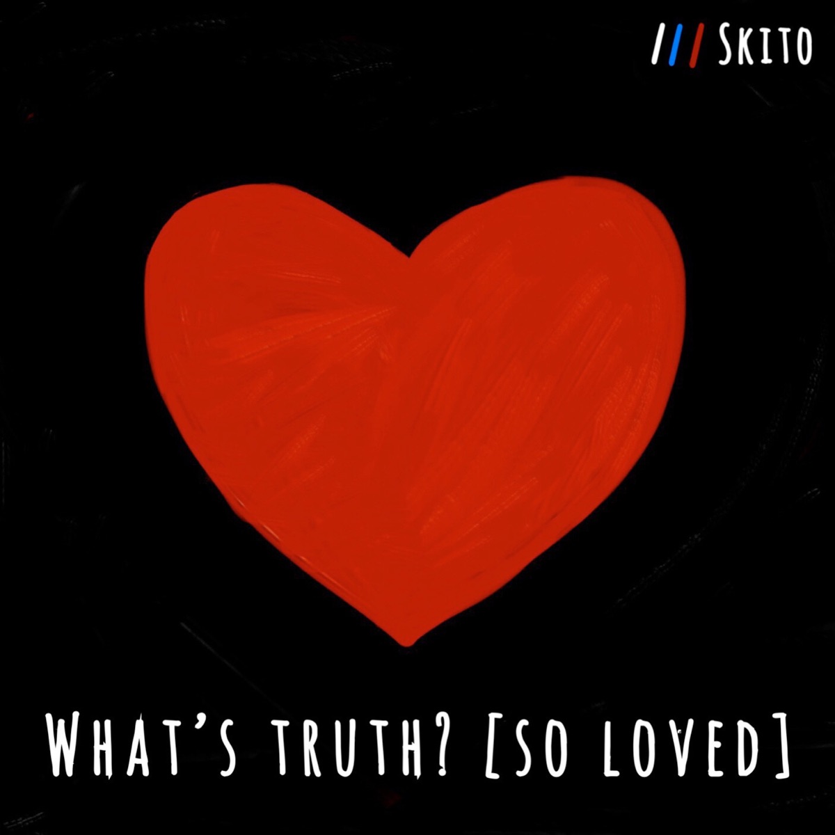 What's Truth? (So Loved) - Single by Skito album cover