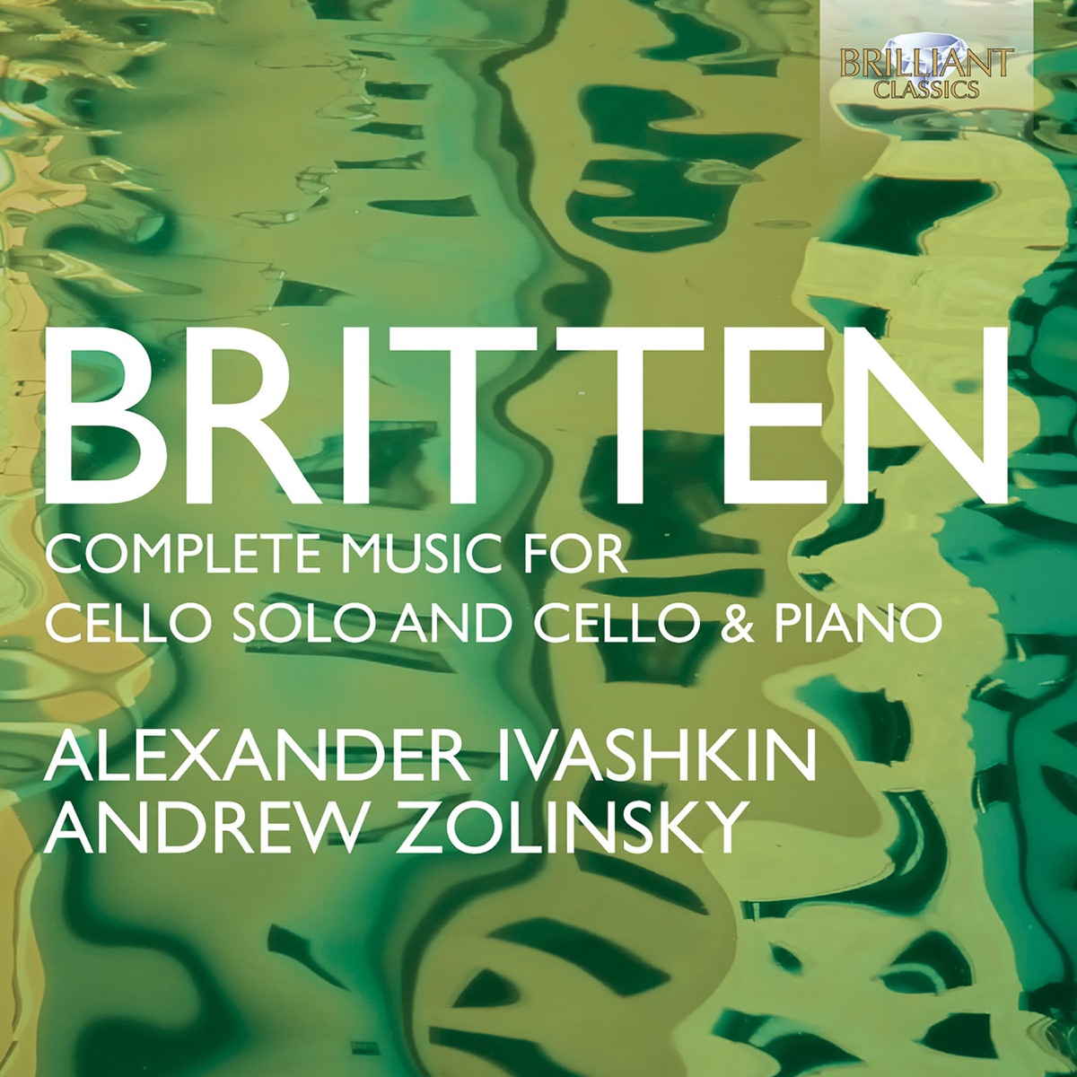 Britten: Complete Music for Cello Solo and Cello and Piano by Alexander Ivashkin & Andrew Zolinsky album cover