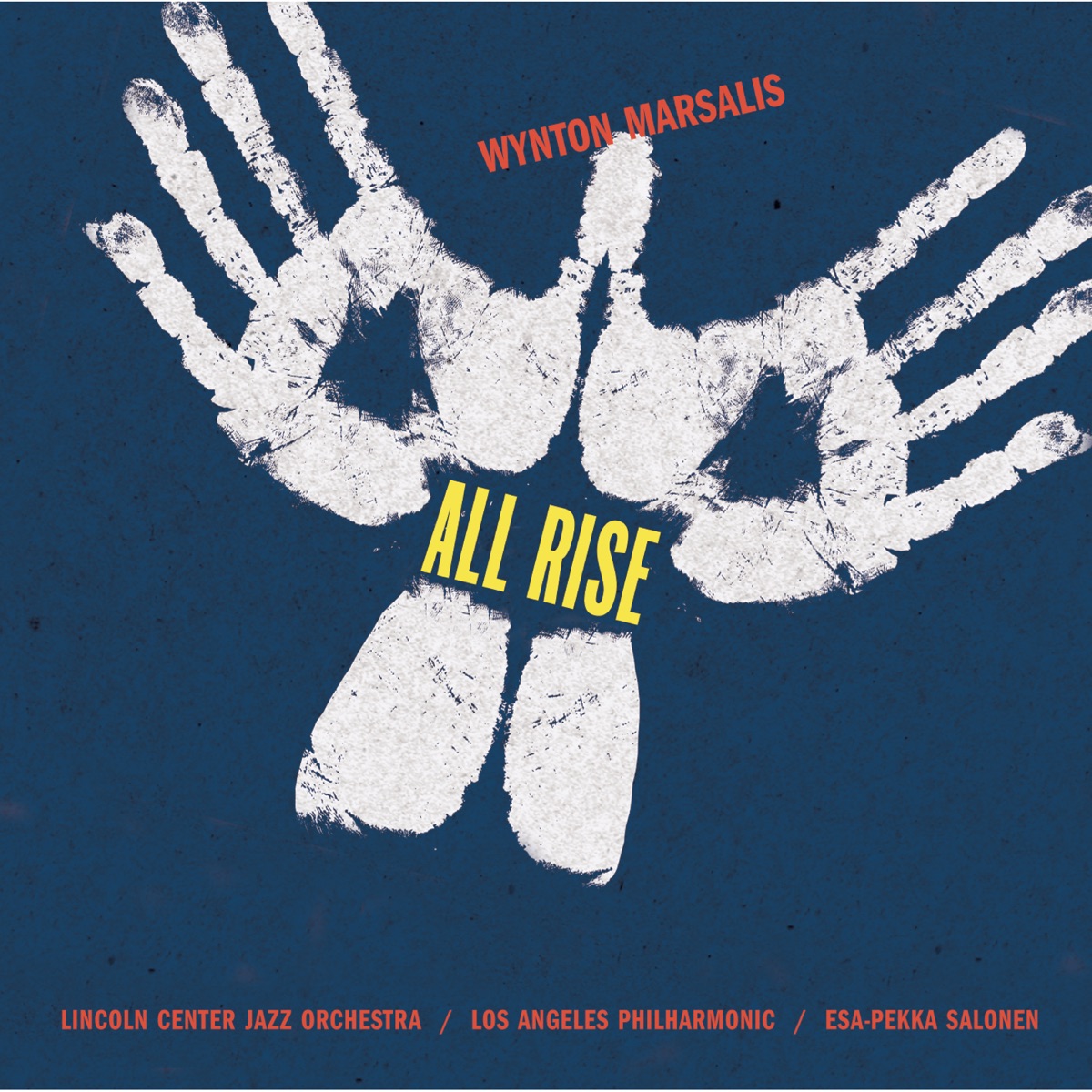 Marsalis: All Rise by Wynton Marsalis, Lincoln Center Jazz Orchestra, Esa-Pekka Salonen, Paul Smith Singers, The Northridge Singers of CSUN, Morgan State University Choir & Los Angeles Philharmonic album cover