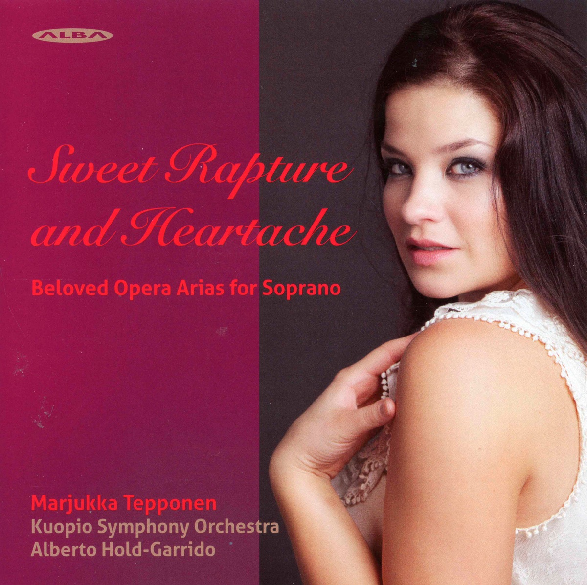 Sweet Rapture & Heartache: Beloved Opera Arias for Soprano by Marjukka Tepponen, Kuopio Symphony Orchestra & Alberto Hold-Garrido album cover