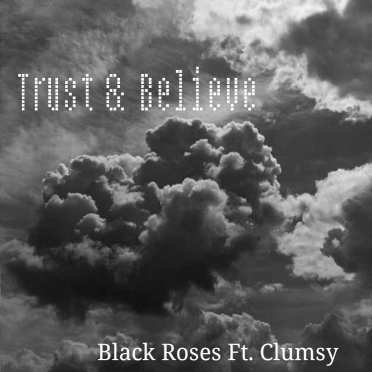 Trust & Believe (feat. Clumsy) - Single by Black Roses album cover