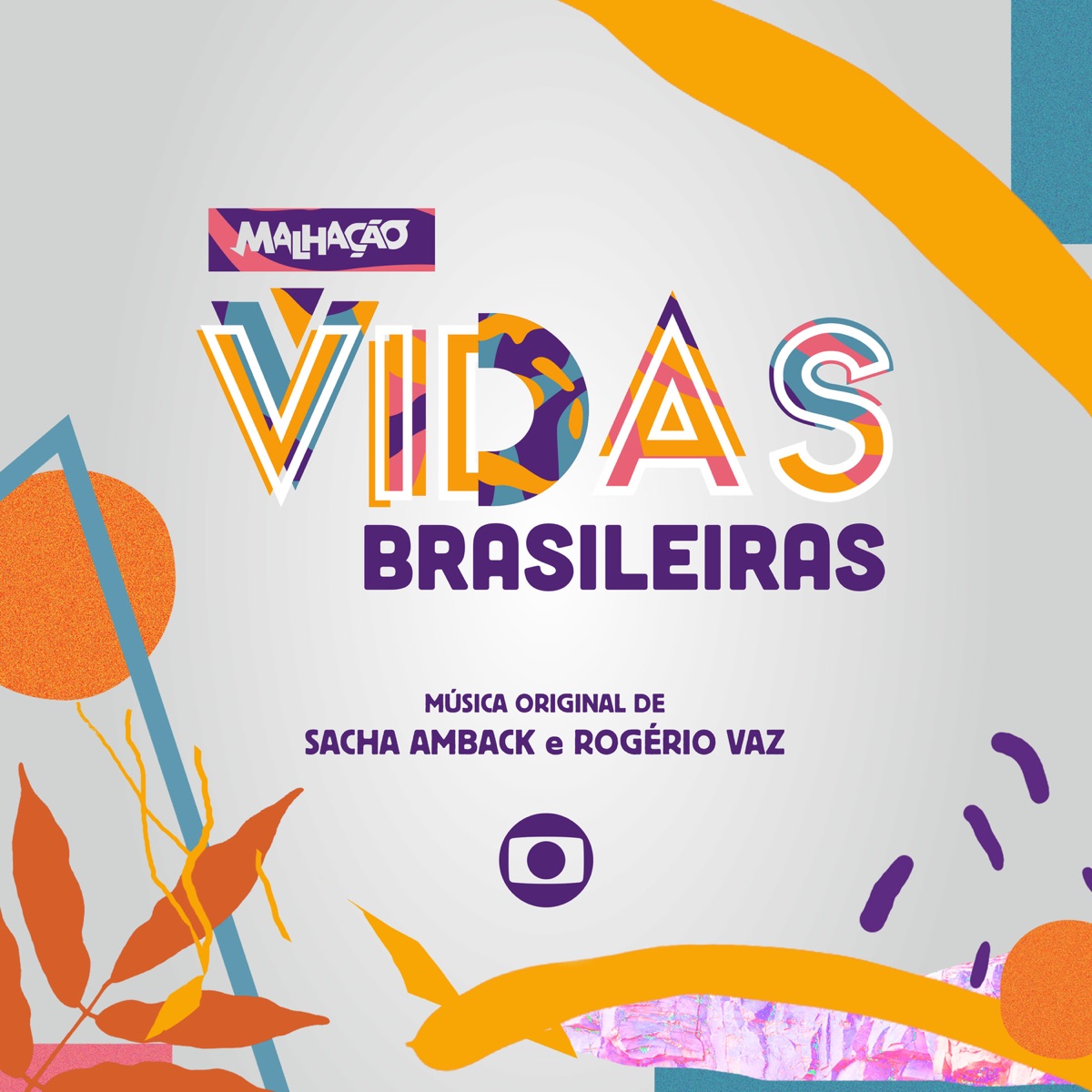 Malhação: Vidas Brasileiras - Música Original de Sacha Amback e Rogério Vaz by Sacha Amback & Rogério Vaz album cover