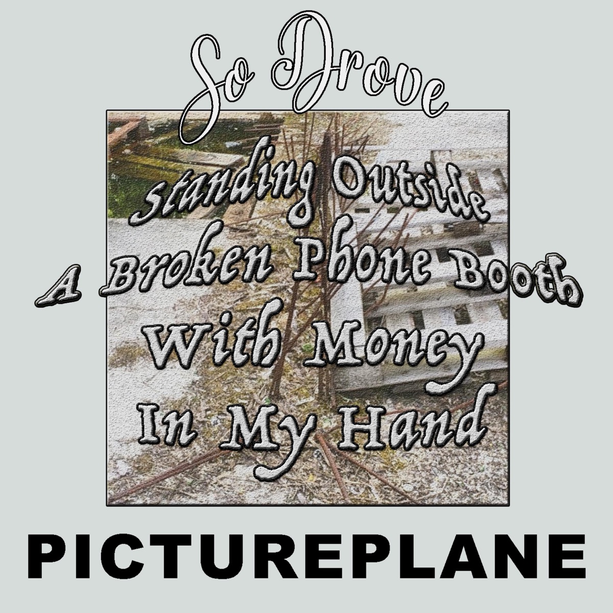 Standing Outside a Broken Phone Booth with Money in My Hand - Single by Pictureplane & So Drove album cover